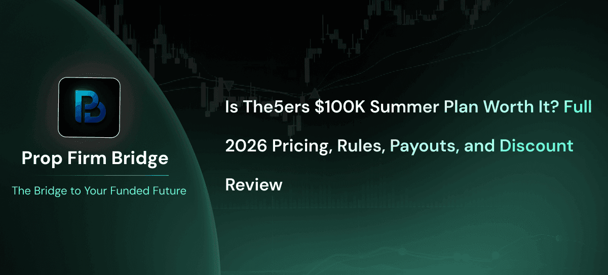 Is The5ers Summer Plan Worth It in 2026? Full $100K Review