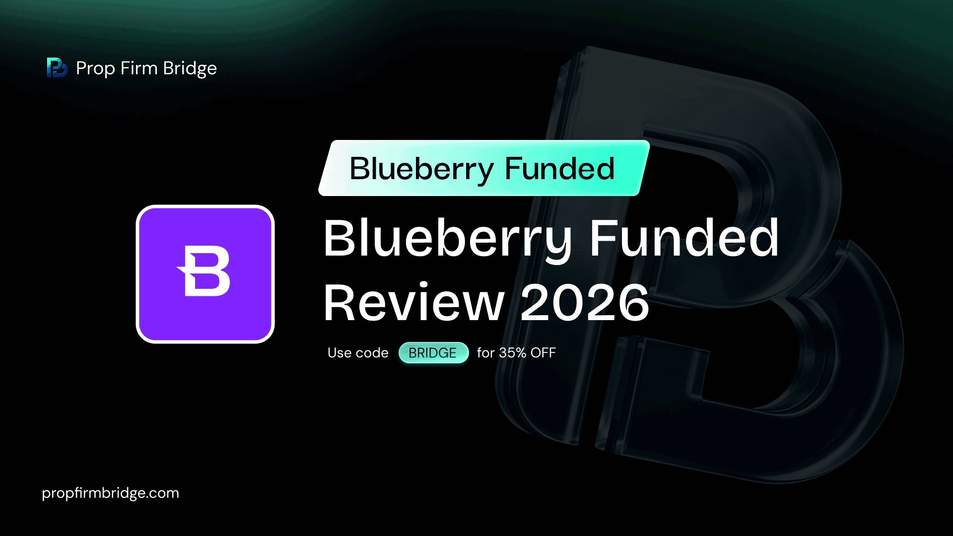 Blueberry Funded Review 2026: Is This Broker-Backed Prop Firm Worth Your Money? (Exclusive 35% OFF BRIDGE Code Inside)
