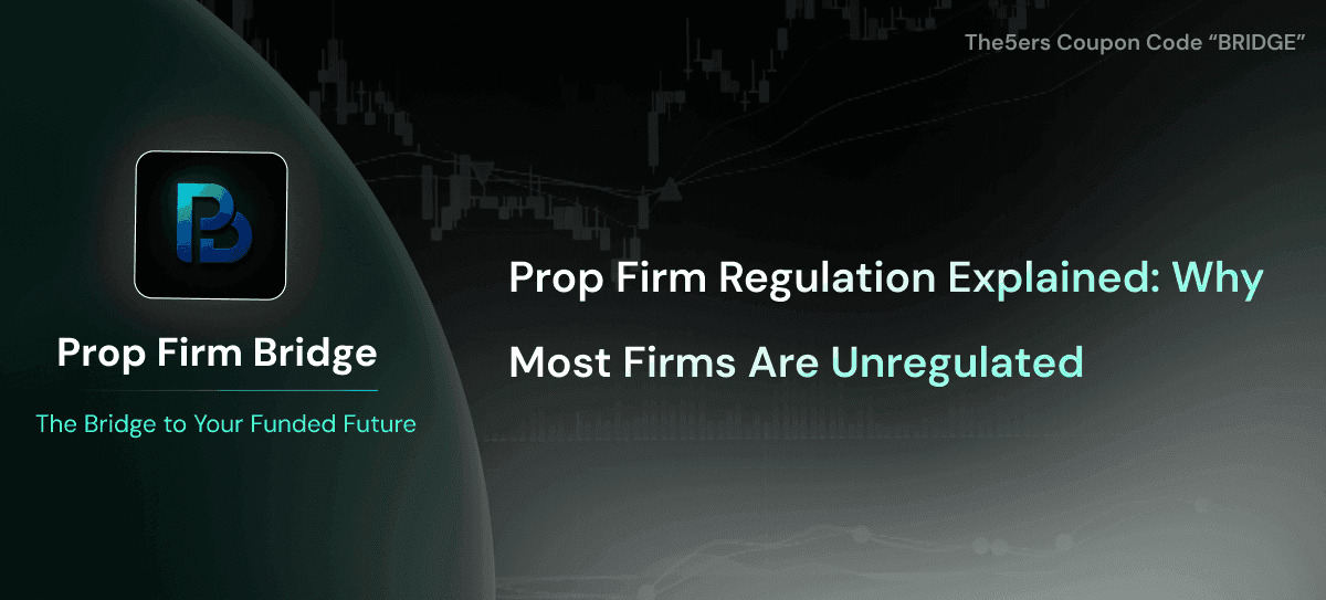 Prop Firm Regulation Explained: Why Most Firms Are Unregulated